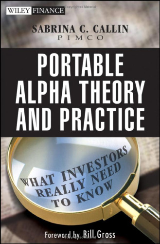 Portable Alpha Theory and Practice: What Investors Really Need to Know (Wiley Finance)