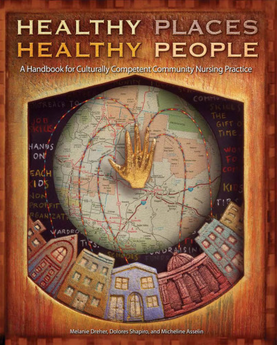 Healthy Places, Healthy People: A Handbook for Culturally Competent Community Nursing Practice