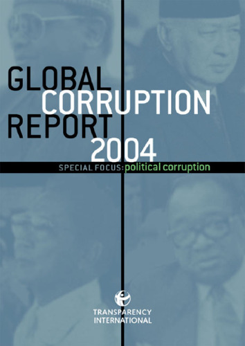Global Corruption Report 2004 : Special Focus: Political Corruption