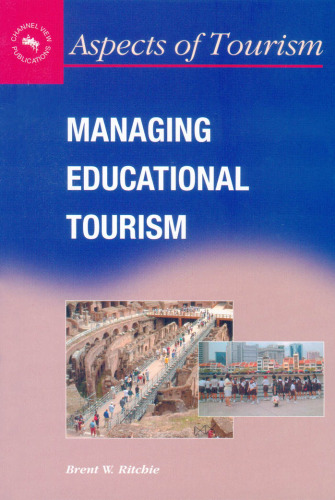 Managing Educational Tourism (Aspects of Tourism, 10)