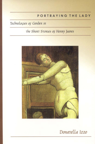 Portraying the Lady: Technologies of Gender in the Short Stories of Henry James