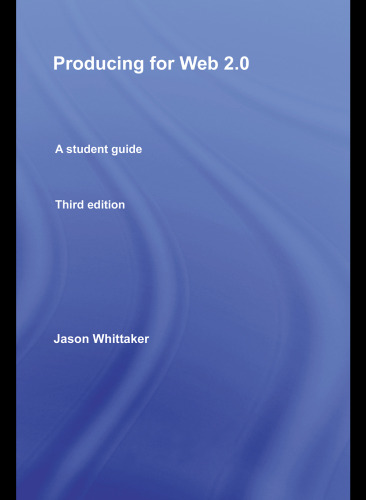 Producing for Web 2.0: A Student Guide (Media Skills)