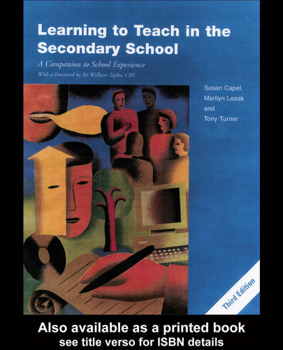 Learning to Teach in the Secondary School, 3rd Edition (Learning to Teach Subjects in the Secondary School)