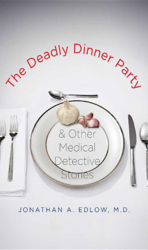 The Deadly Dinner Party and Other Medical Detective Stories
