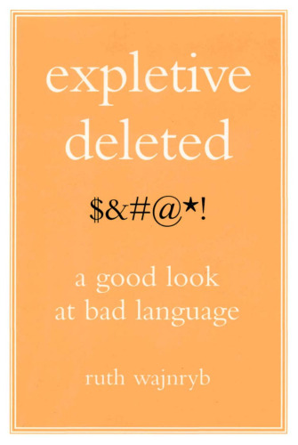 Expletive Deleted: A Good Look at Bad Language