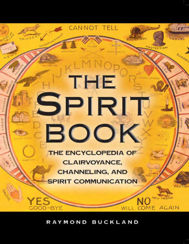 The spirit book: the encyclopedia of clairvoyance, channeling, and spirit communication