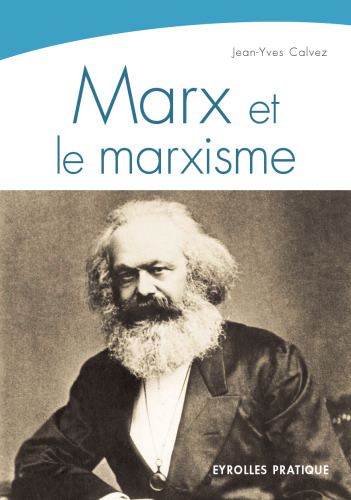 Marx et le marxisme : Une pensee, une histoire