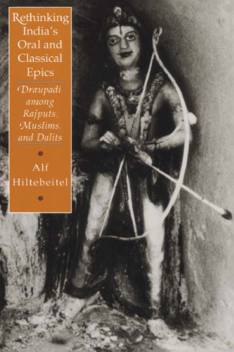 Rethinking India's Oral and Classical Epics: Draupadi among Rajputs, Muslims, and Dalits (Religion and Postmodernism Series)
