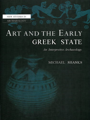 Art and the Early Greek State (New Studies in Archaeology)
