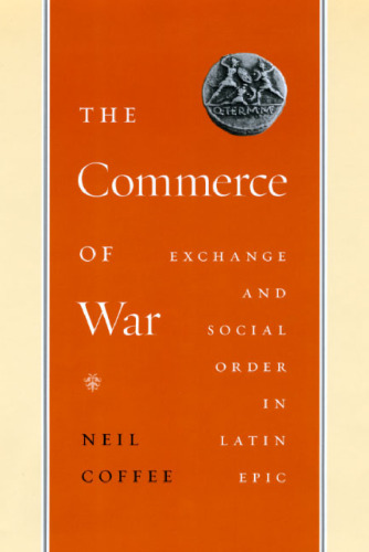 The Commerce of War: Exchange and Social Order in Latin Epic