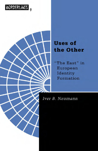 Uses Of The Other: ''The East'' in European Identity Formation (Borderlines series)