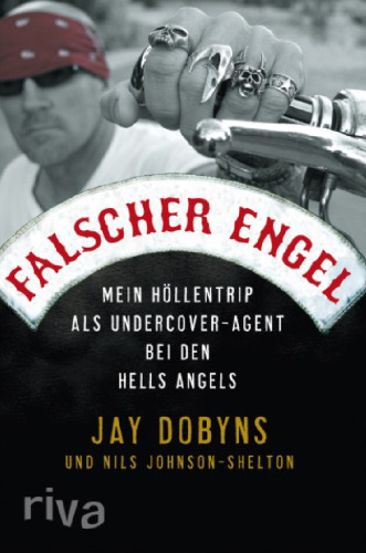 Falscher Engel. Mein Hollentrip als Undercover-Agent bei den Hells Angels