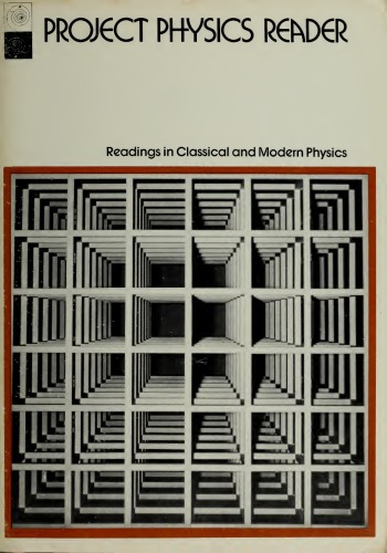 The Project Physics Reader. Readings in classical and modern physics