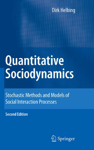 Quantitative Sociodynamics: Stochastic Methods and Models of Social Interaction Processes