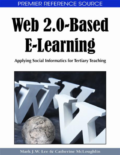 Web 2.0-Based E-Learning: Applying Social Informatics for Tertiary Teaching (Premier Reference Source)