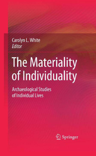 The Materiality of Individuality: Archaeological Studies of Individual Lives