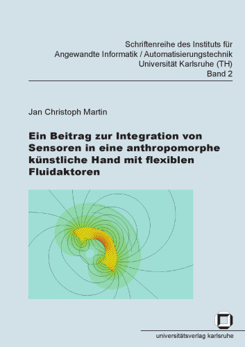 Ein Beitrag zur Integration von Sensoren in eine anthropomorphe kunstliche Hand mit flexiblen Fluidaktoren  German
