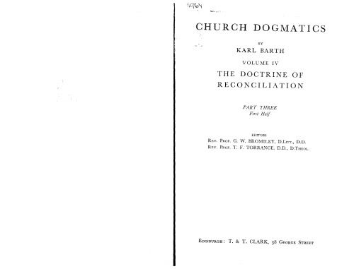 Church Dogmatics: Doctrine of Reconciliation Jesus Christ the True Witness, Part 3 (Church Dogmatics Ser. : Vol. 4 Pt. 3, 1st Half) (Vol 4)