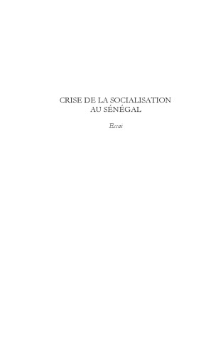Crise de la socialisation au Senegal : Suivi de Reflexion sur les ontologies bambara et peule en rapport avec la crise ontologique mondiale