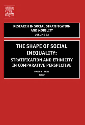 The Shape of Social Inequality, Volume 22: Stratification and Ethnicity in Comparative Perspective (Research in Social Stratification and Mobility) (Research in Social Stratification and Mobility)