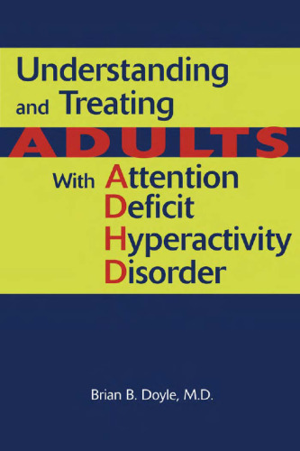 Understanding And Treating Adults With Attention Deficit Hyperactivity Disorder