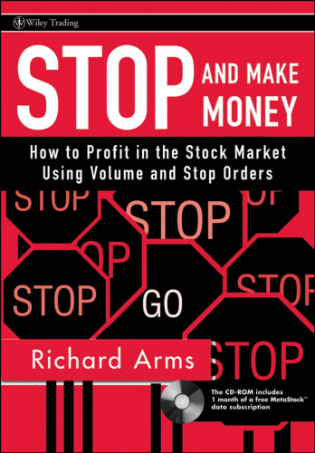 Stop and Make Money: How To Profit in the Stock Market Using Volume and Stop Orders (Wiley Trading)