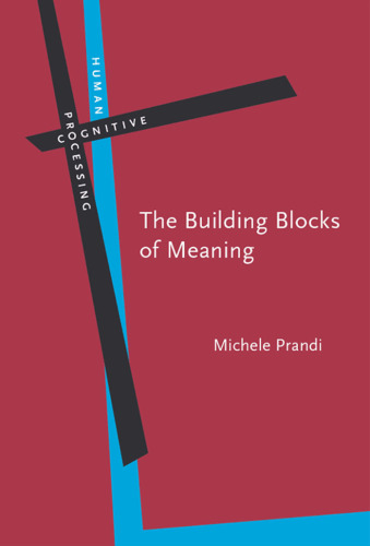 The Building Blocks Of Meaning: Ideas for a Philosophical Grammar (Human Cognitive Processing)
