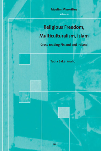 Religious Freedom, Multiculturalism, Islam: Cross-reading Finland And Ireland (Muslim Minorities)