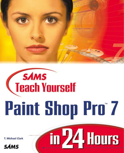 Sams Teach Yourself Paint Shop Pro 7 in 24 Hours (Sams Teach Yourself in 24 Hours)