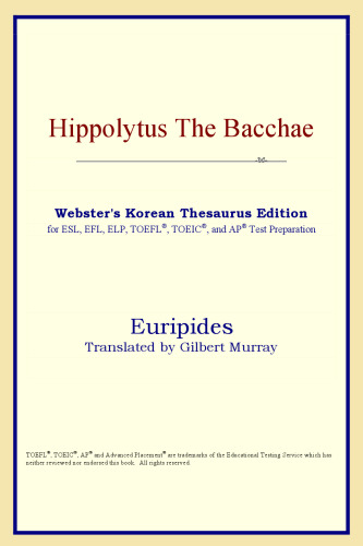 Hippolytus The Bacchae (Webster's Korean Thesaurus Edition)