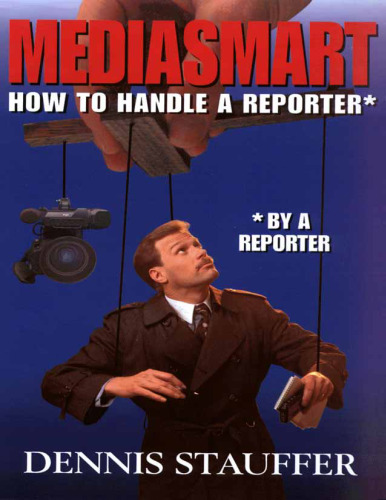 Mediasmart: How to Handle a Reporter by a Reporter
