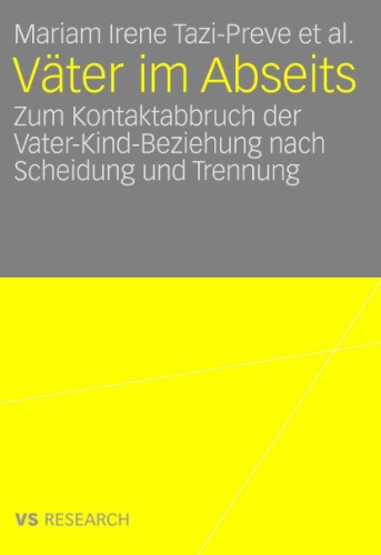 Vater im Abseits: Zum Kontaktabbruch der Vater-Kind-Beziehung nach Scheidung und Trennung