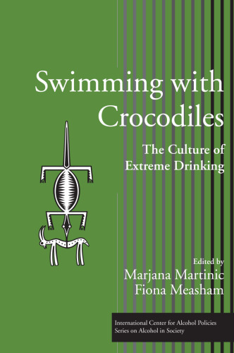 Swimming with Crocodiles: The Culture of Extreme Drinking (International Centre for Alcohol Policies)