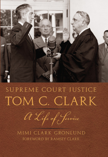 Supreme Court Justice Tom C. Clark: A Life of Service (Texas Legal Studies)