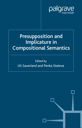 Presupposition and Implicature in Compositional Semantics (Palgrave Studies in Pragmatics, Languages and Cognition)