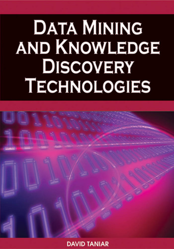 Data Mining and Knowledge Discovery Technologies (Advances in Data Warehousing and Mining)