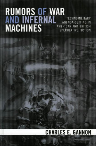 Rumors of War and Infernal Machines: Technomilitary Agenda-setting in American and British Speculative Fiction