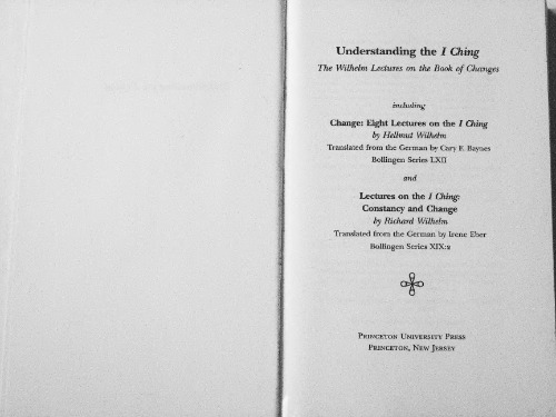 Understanding the I ching: the Wilhelm lectures on the Book of Changes