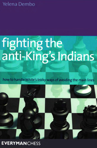 Fighting the Anti-King's Indians: How to Handle White's tricky ways of avoiding the main lines (Everyman Chess)