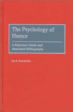 The Psychology of Humor: A Reference Guide and Annotated Bibliography