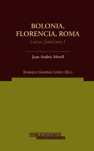 Bolonia, Florencia, Roma: Cartas Familiares I