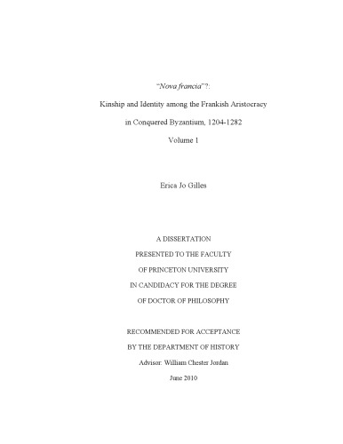 Nova Francia? Kinship and Identity among the Frankish Aristocracy in Conquered Byzantium, 1204-1282 Volume 1