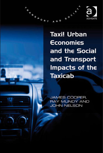 Taxi! Urban Economies and the Social and Transport Impacts of the Taxicab (Transport and Society)