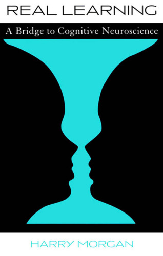 Real Learning: A Bridge to Cognitive Neuroscience