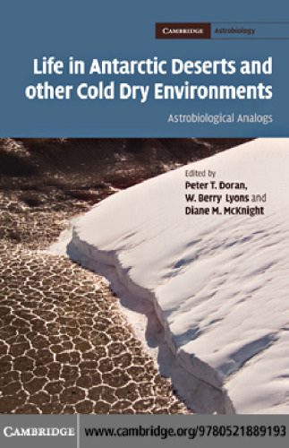 Life in Antarctic Deserts and other Cold Dry Environments: Astrobiological Analogs (Cambridge Astrobiology)