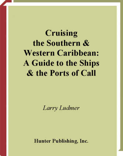 Cruising the Southern and Western Caribbean: A Guide to the Ships & the Ports of Call (Hunter Travel Guides)