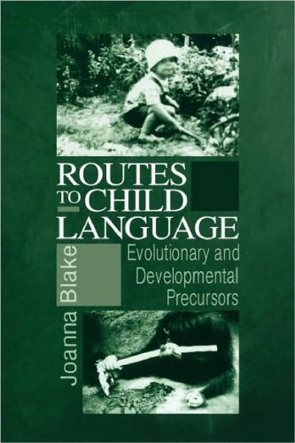 Routes to Child Language: Evolutionary and Developmental Precursors