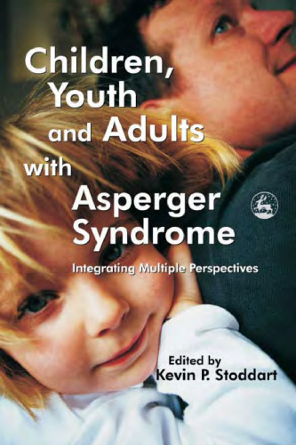 Children, Youth And Adults With Asperger Syndrome: Integrating Multiple Perspectives