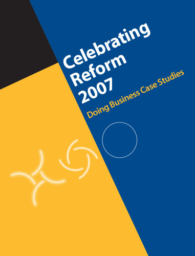 Celebrating Reform 2007: Doing Business Case Studies