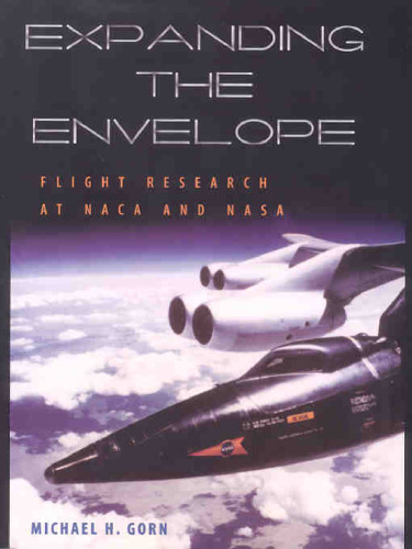 Expanding the Envelope: Flight Research at NACA and NASA